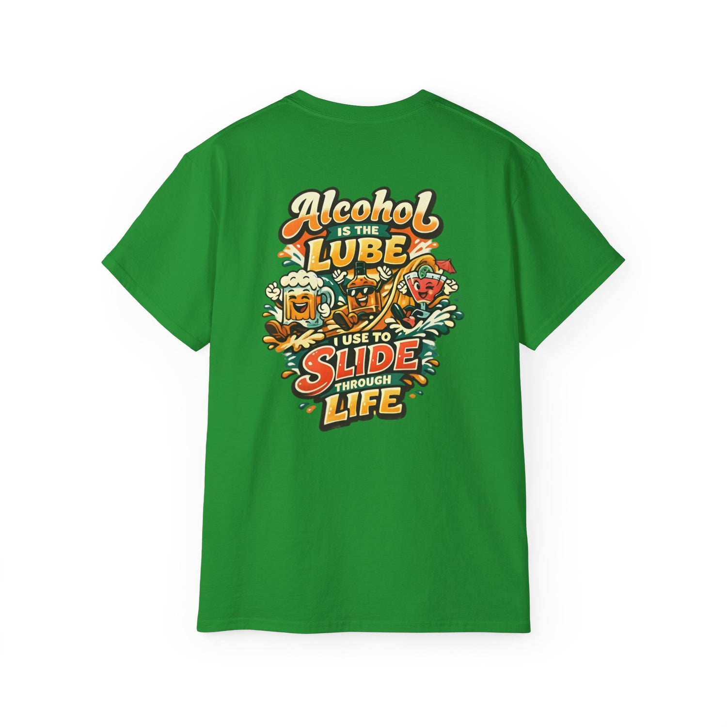 Alcohol Is The Lube I Use To Slide Through Life T-Shirt