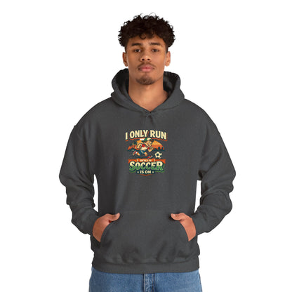 I Only Run When Soccer Is On Funny Hoodie