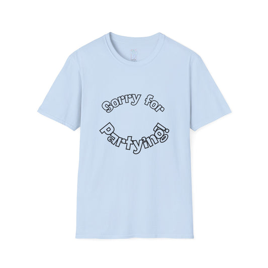 Sorry for Partying T-Shirt