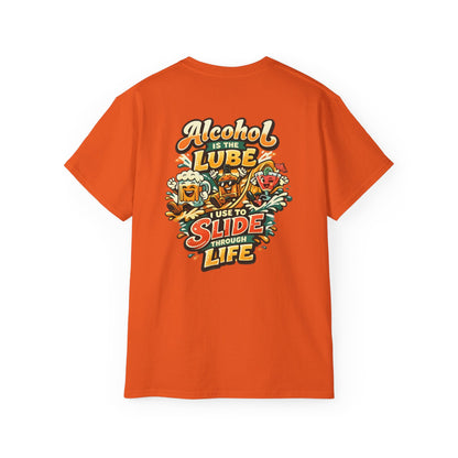 Alcohol Is The Lube I Use To Slide Through Life T-Shirt