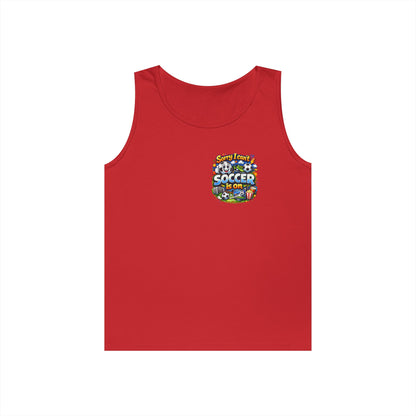 Sorry I Cant Soccer Is On Funny Tank Top