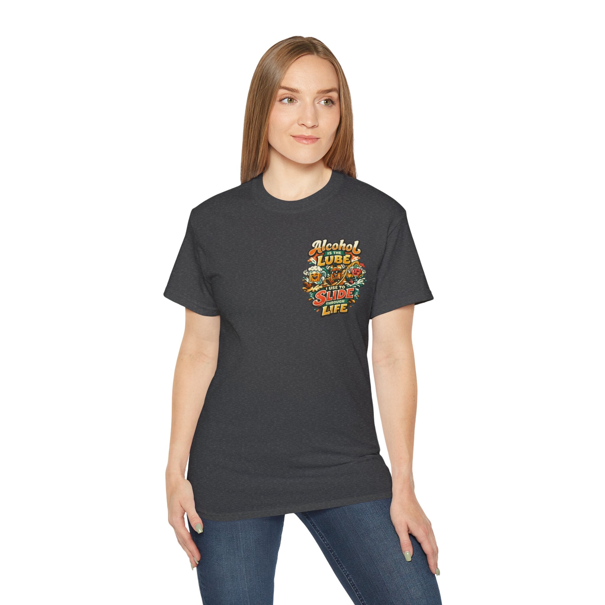Alcohol Is The Lube I Use To Slide Through Life T-Shirt