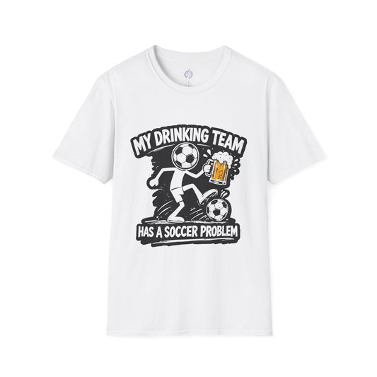 My Drinking Team Has a Soccer Problem T-Shirt — Funny Soccer Beer Shirt for Fans & Parties