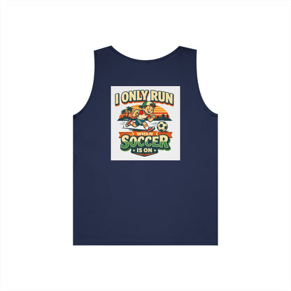 I Only Run When Soccer Is On Funny Tank Top