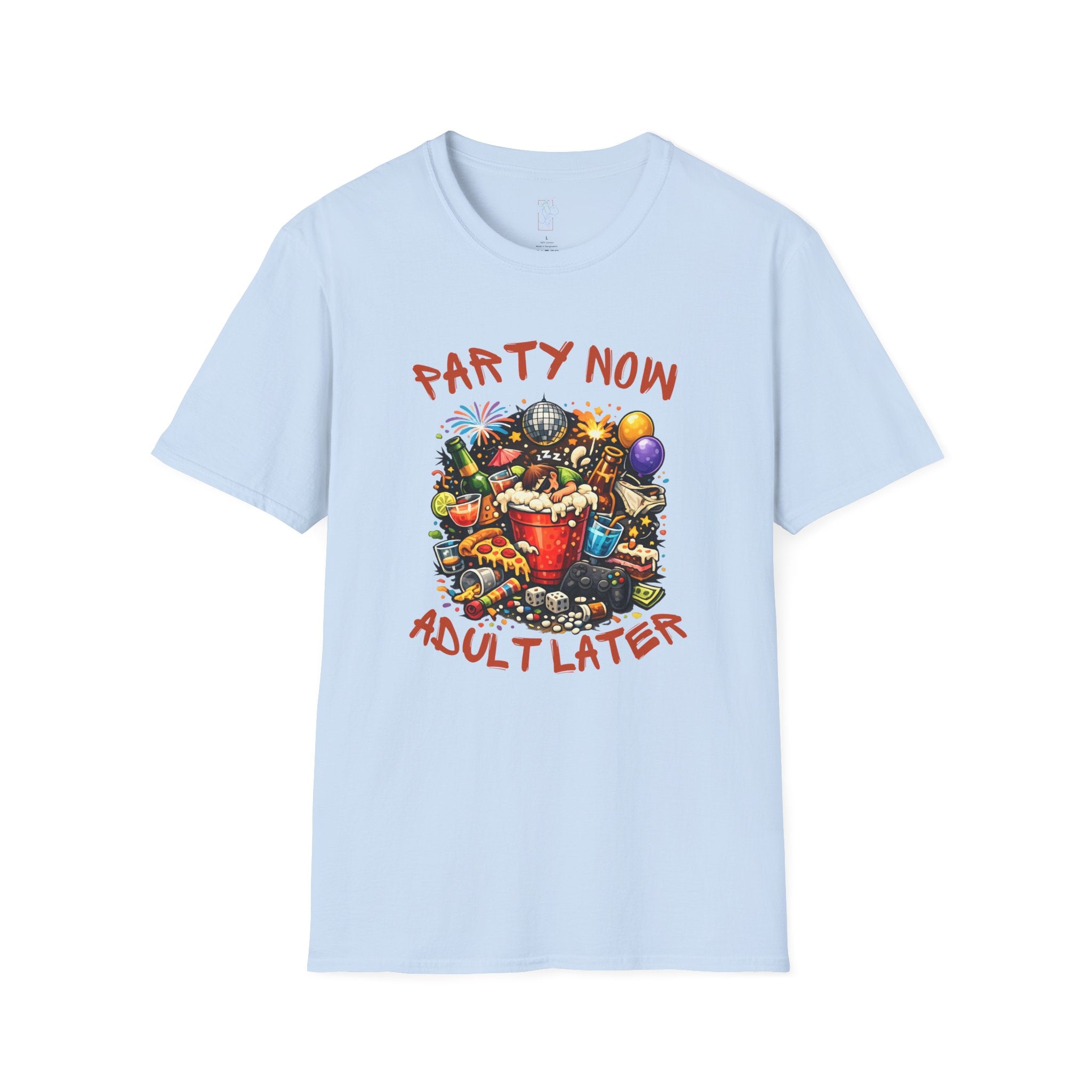 T-Shirt — “Party Now, Adult Later” Funny Party Graphic Tee