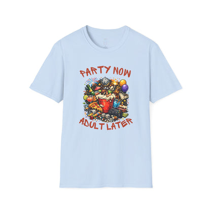 T-Shirt — “Party Now, Adult Later” Funny Party Graphic Tee