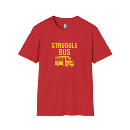 Struggle Bus 2- Funny Hangover Unisex T-Shirt