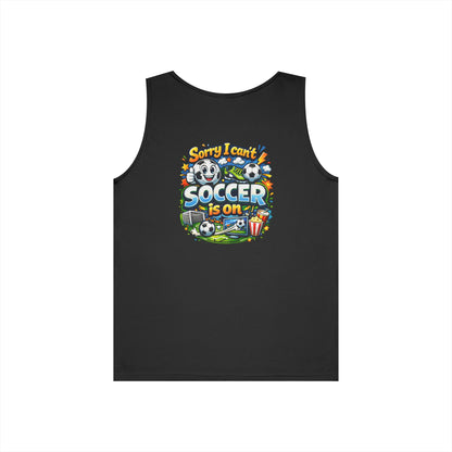 Sorry I Cant Soccer Is On Funny Tank Top
