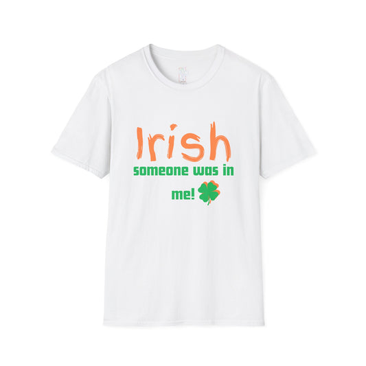 "Irish Someone Was In Me!" St. Patrick's Day Shamrock Tee