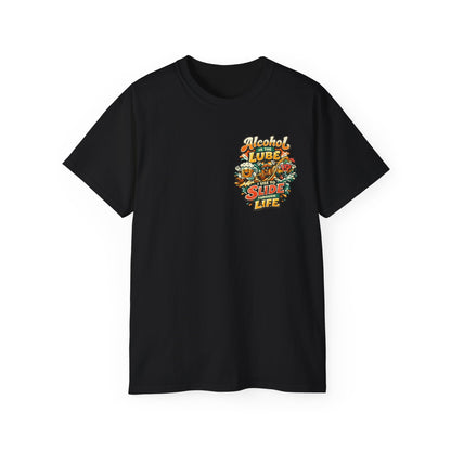 Alcohol Is The Lube I Use To Slide Through Life T-Shirt