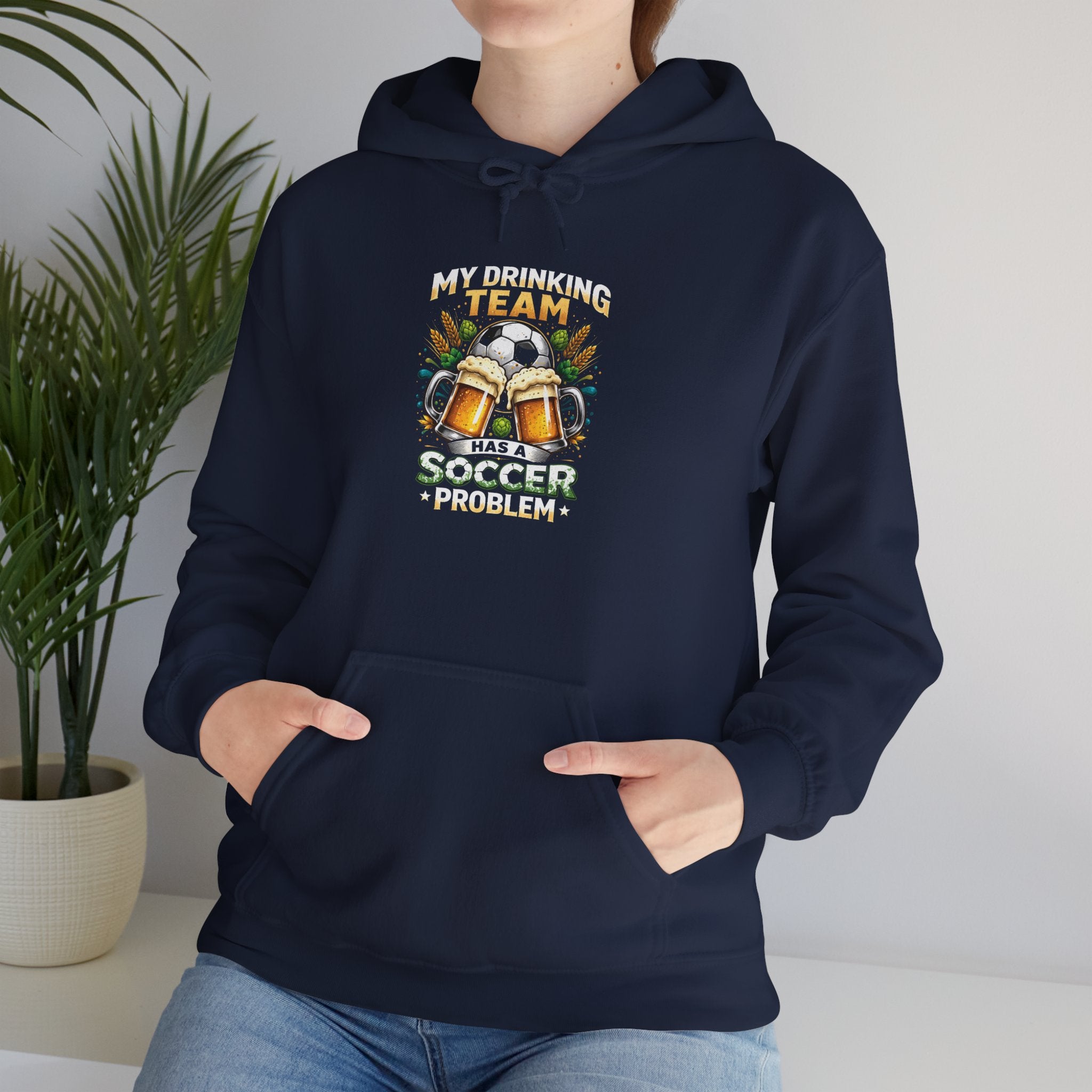 Soccer Hoodie - "My Drinking Team Has a Soccer Problem" Funny Soccer Player Pullover
