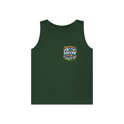 Sorry I Cant Soccer Is On Funny Tank Top