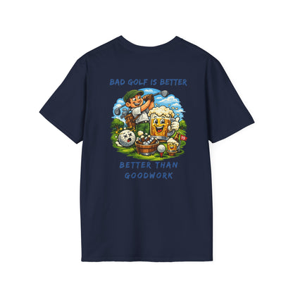 Golf Graphic T-Shirt — "Bad Golf Is Better, Better Than Goodwork" Cartoon Tee
