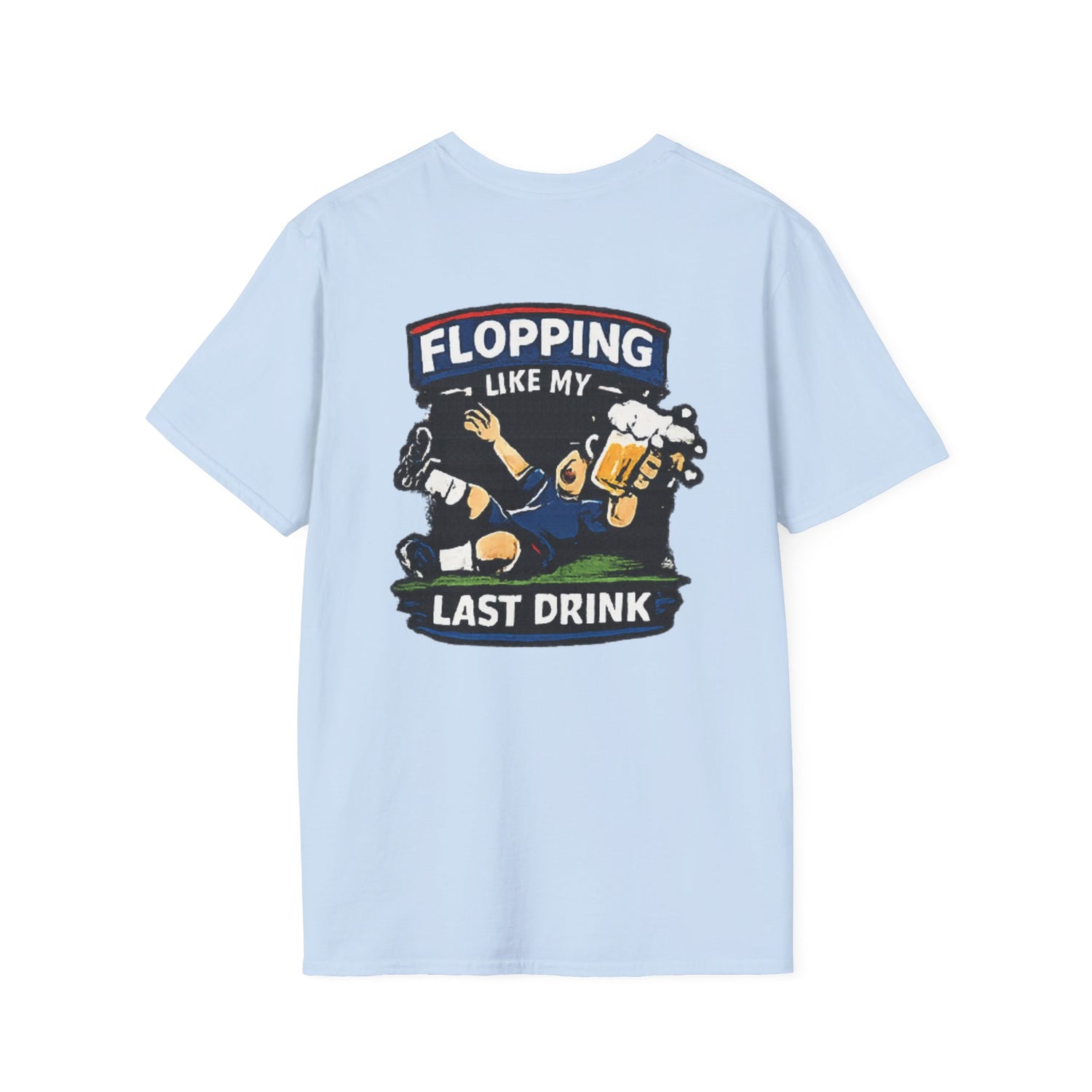 Flopping Like My Last Drink T-Shirt – Funny Bar &amp; Beer Drinking Tee