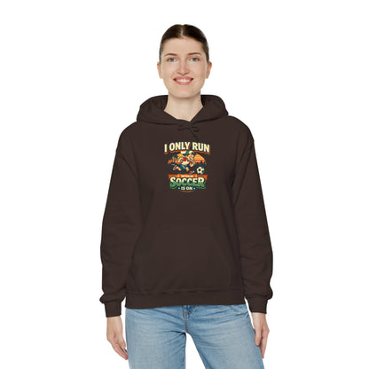 I Only Run When Soccer Is On Funny Hoodie