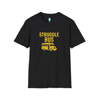 Struggle Bus 2- Funny Hangover Unisex T-Shirt