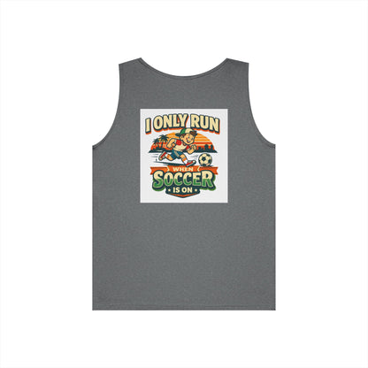 I Only Run When Soccer Is On Funny Tank Top