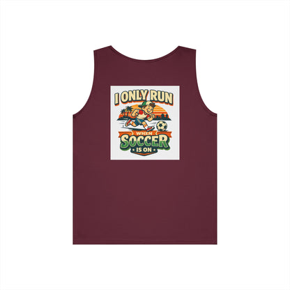 I Only Run When Soccer Is On Funny Tank Top