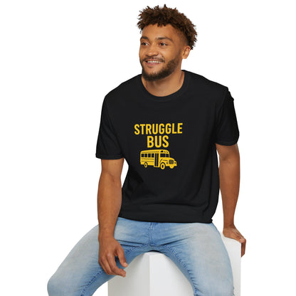 Struggle Bus 2- Funny Hangover Unisex T-Shirt