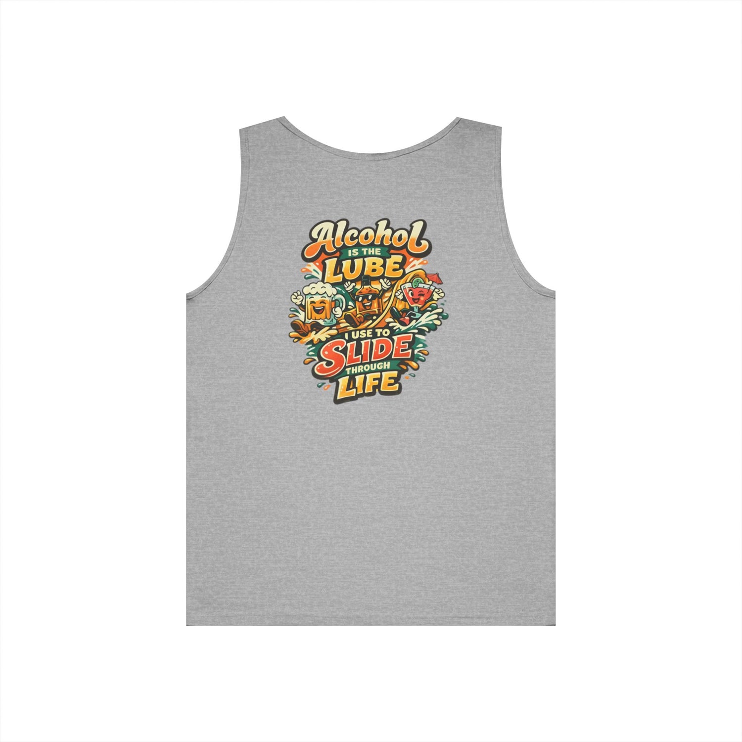 Alcohol Is The Lube I Use To Slide Through Life Funny Tank Top