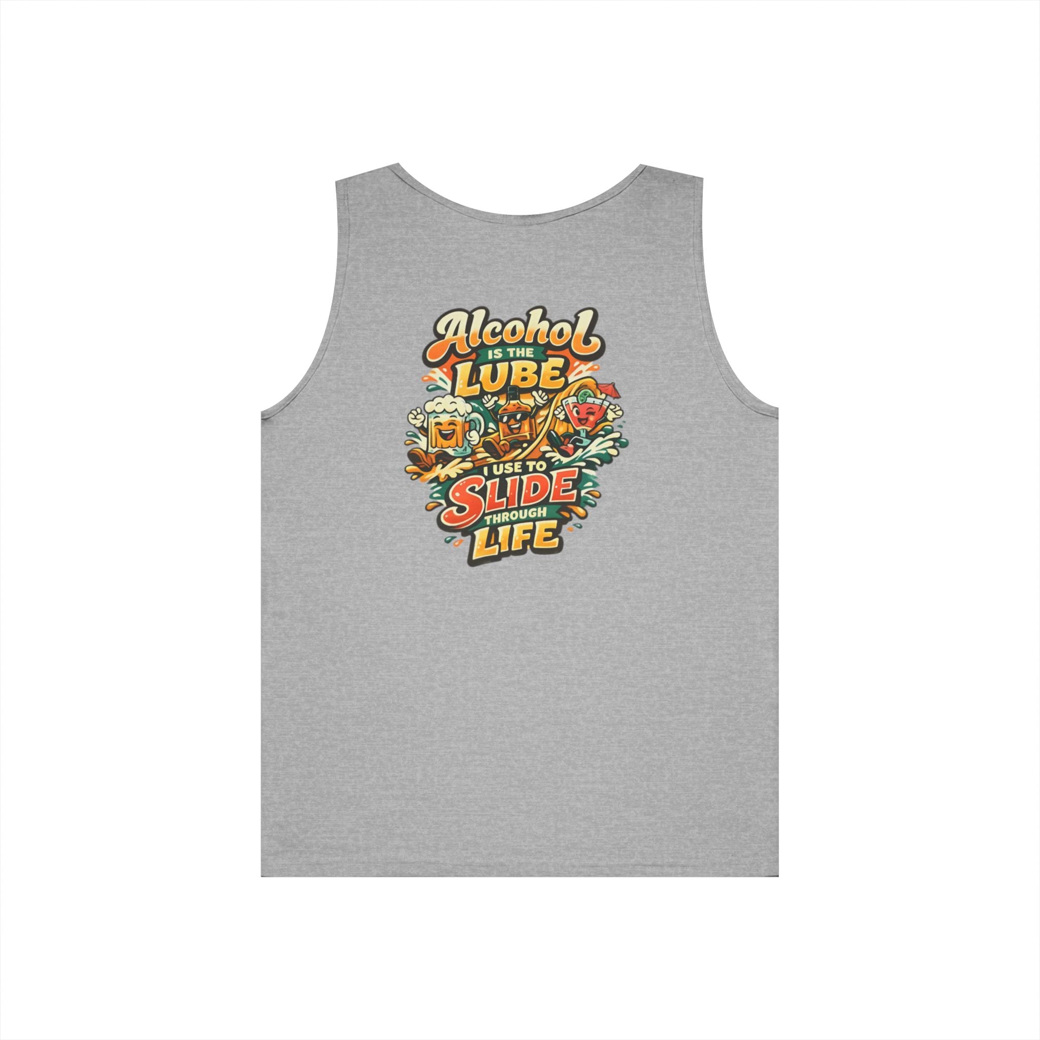 Alcohol Is The Lube I Use To Slide Through Life Funny Tank Top