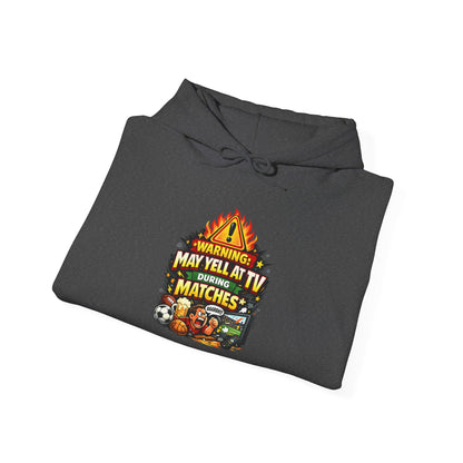 Warning May Yell At TV During Matches Funny Hoodie