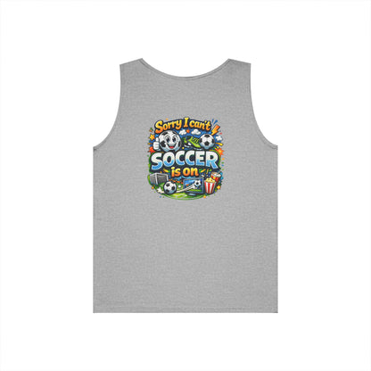 Sorry I Cant Soccer Is On Funny Tank Top