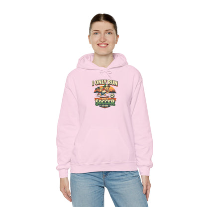 I Only Run When Soccer Is On Funny Hoodie