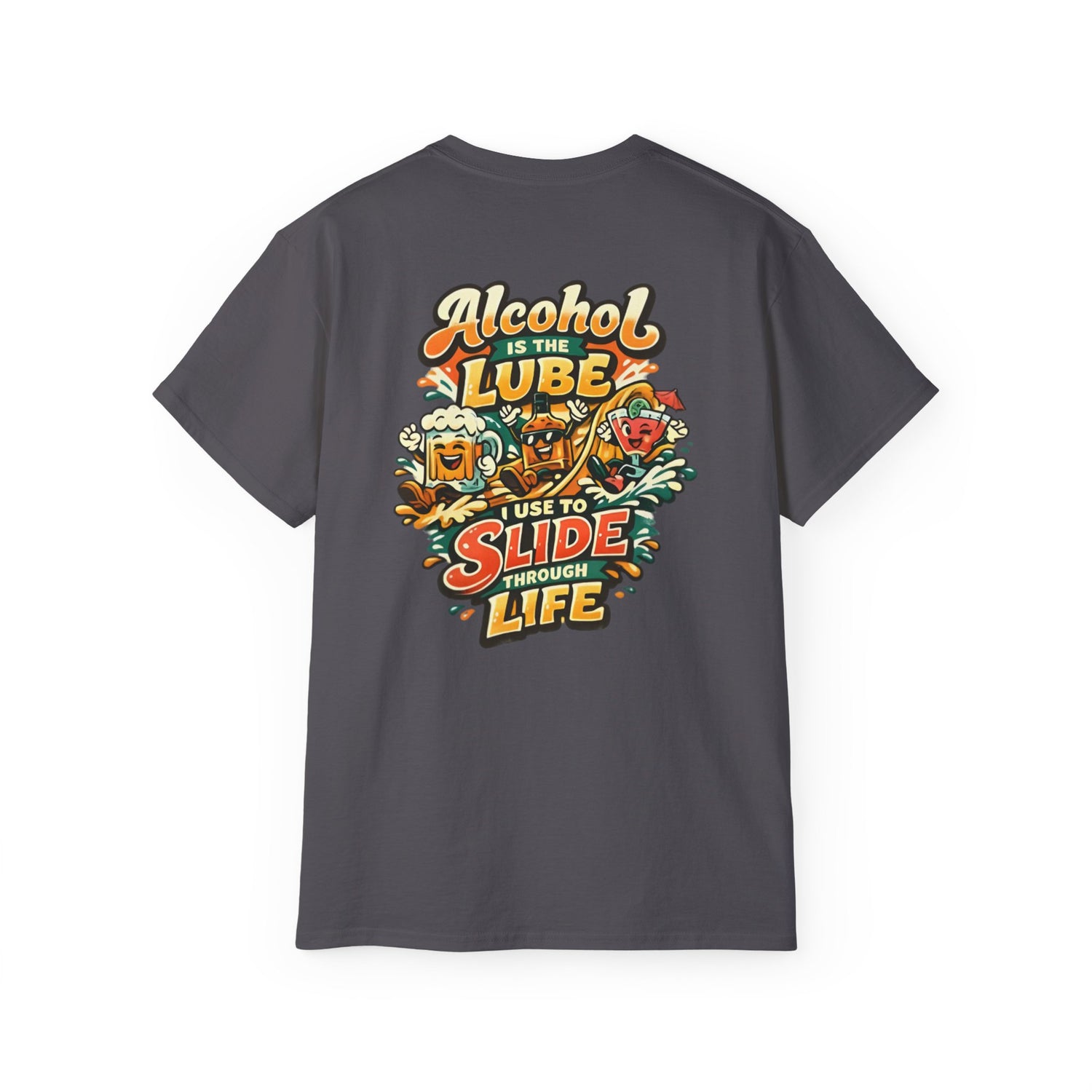 Alcohol Is The Lube I Use To Slide Through Life T-Shirt