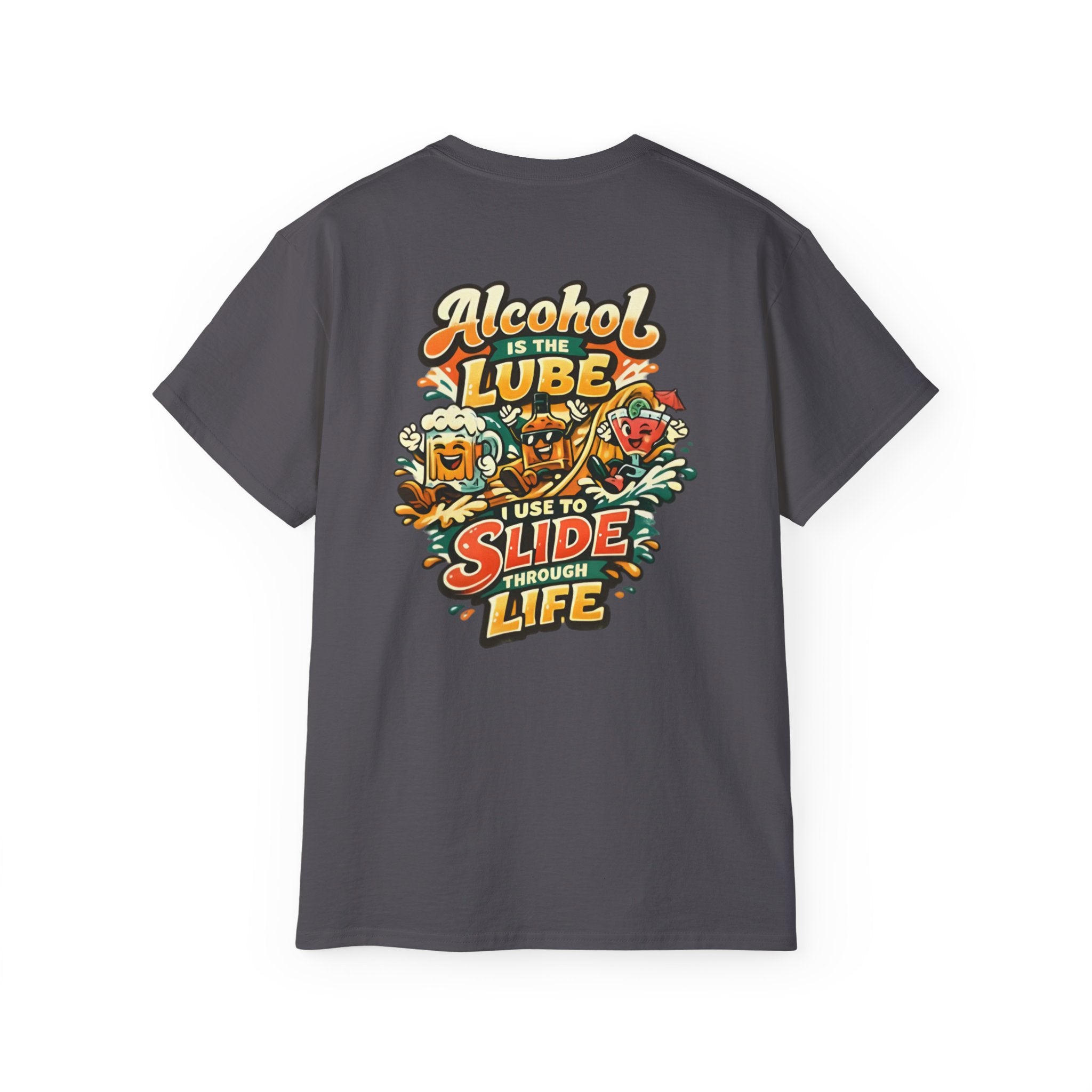 Alcohol Is The Lube I Use To Slide Through Life T-Shirt
