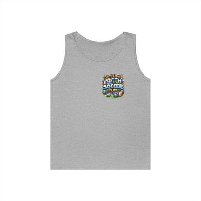 Sorry I Cant Soccer Is On Funny Tank Top