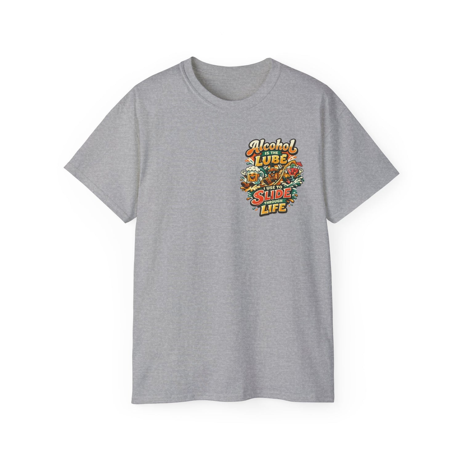 Alcohol Is The Lube I Use To Slide Through Life T-Shirt