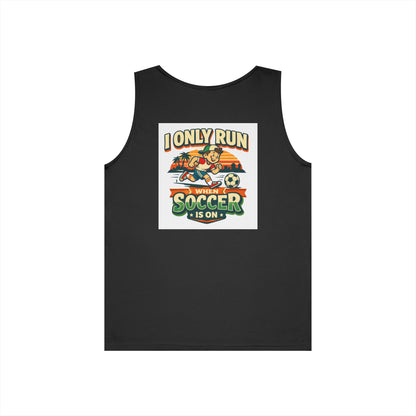 I Only Run When Soccer Is On Funny Tank Top