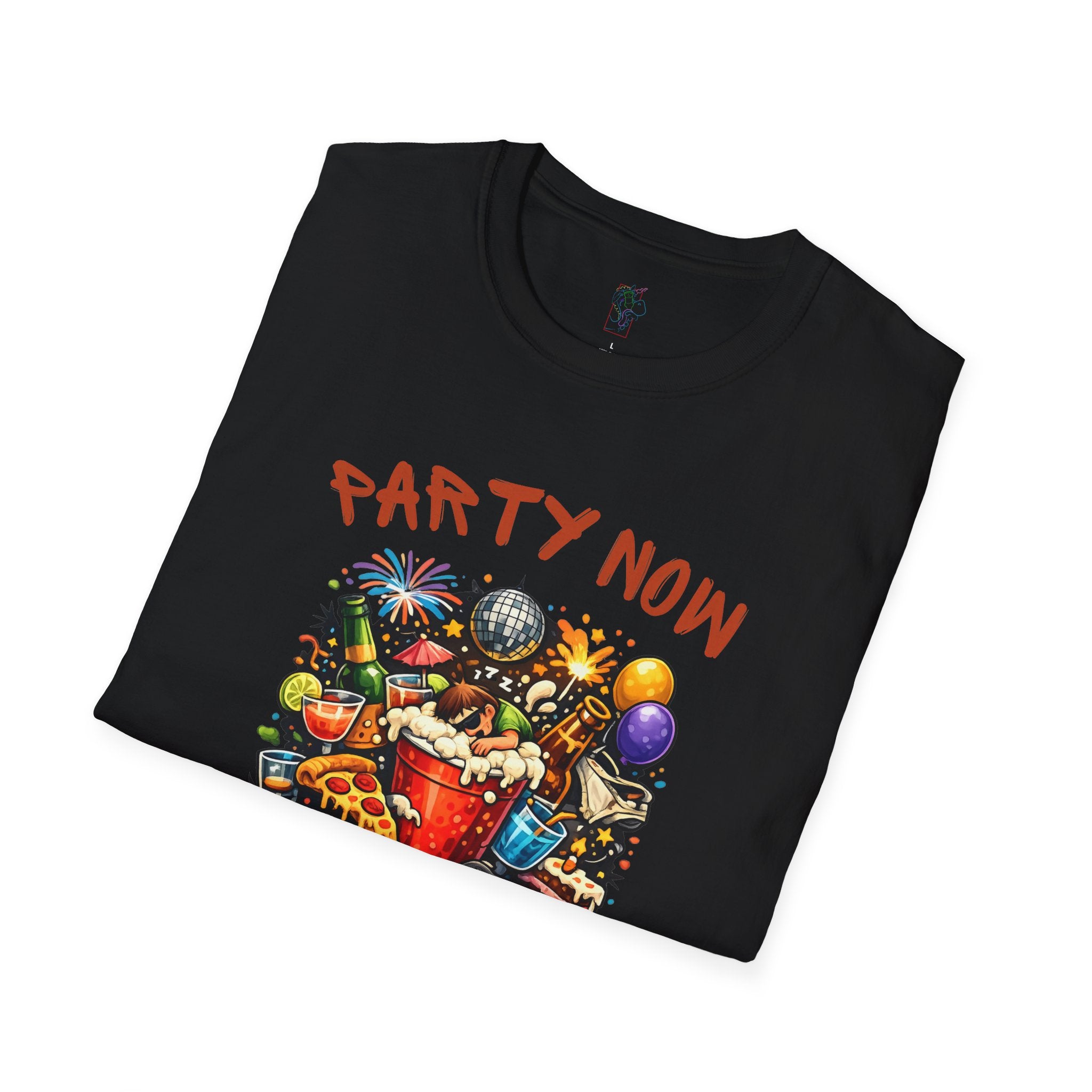 T-Shirt — “Party Now, Adult Later” Funny Party Graphic Tee