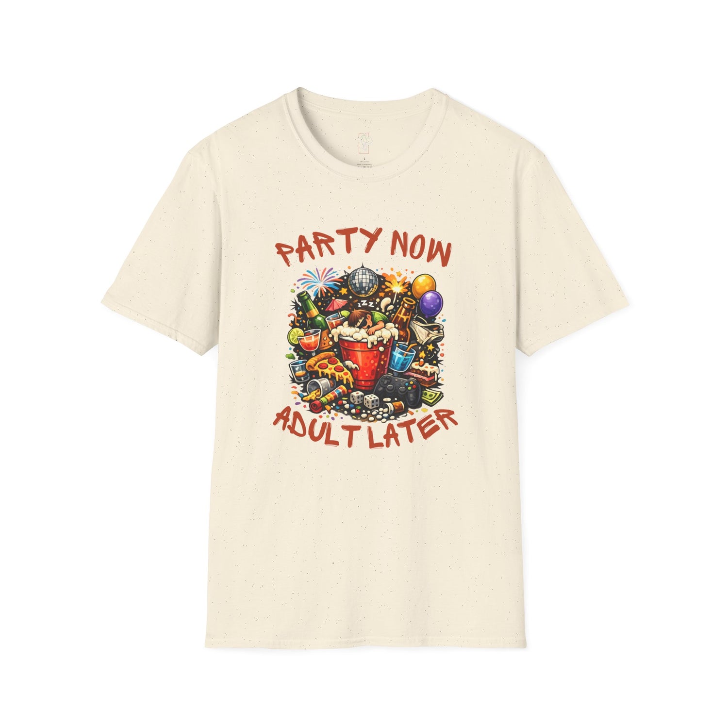 T-Shirt — “Party Now, Adult Later” Funny Party Graphic Tee