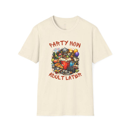 T-Shirt — “Party Now, Adult Later” Funny Party Graphic Tee