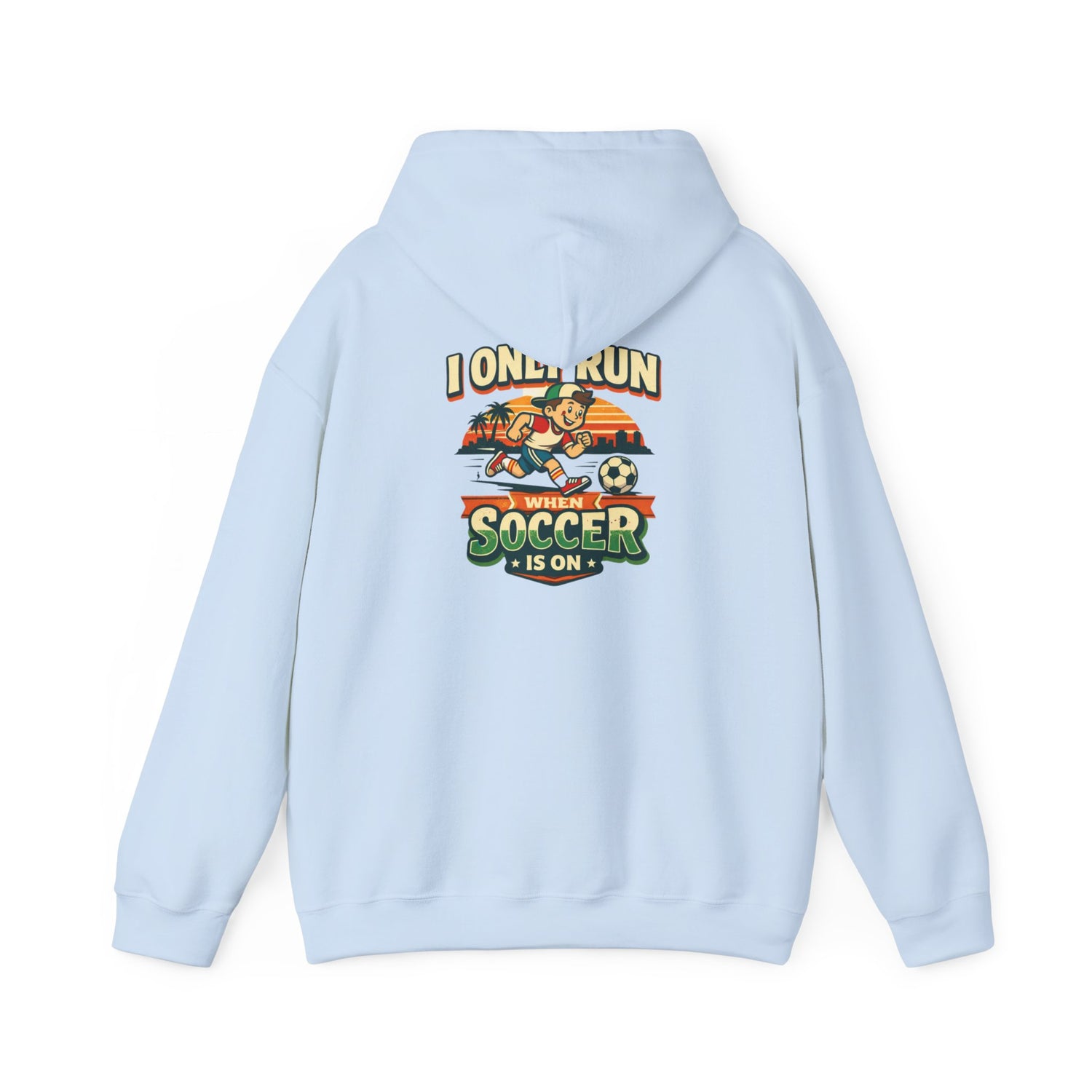 I Only Run When Soccer Is On Funny Hoodie