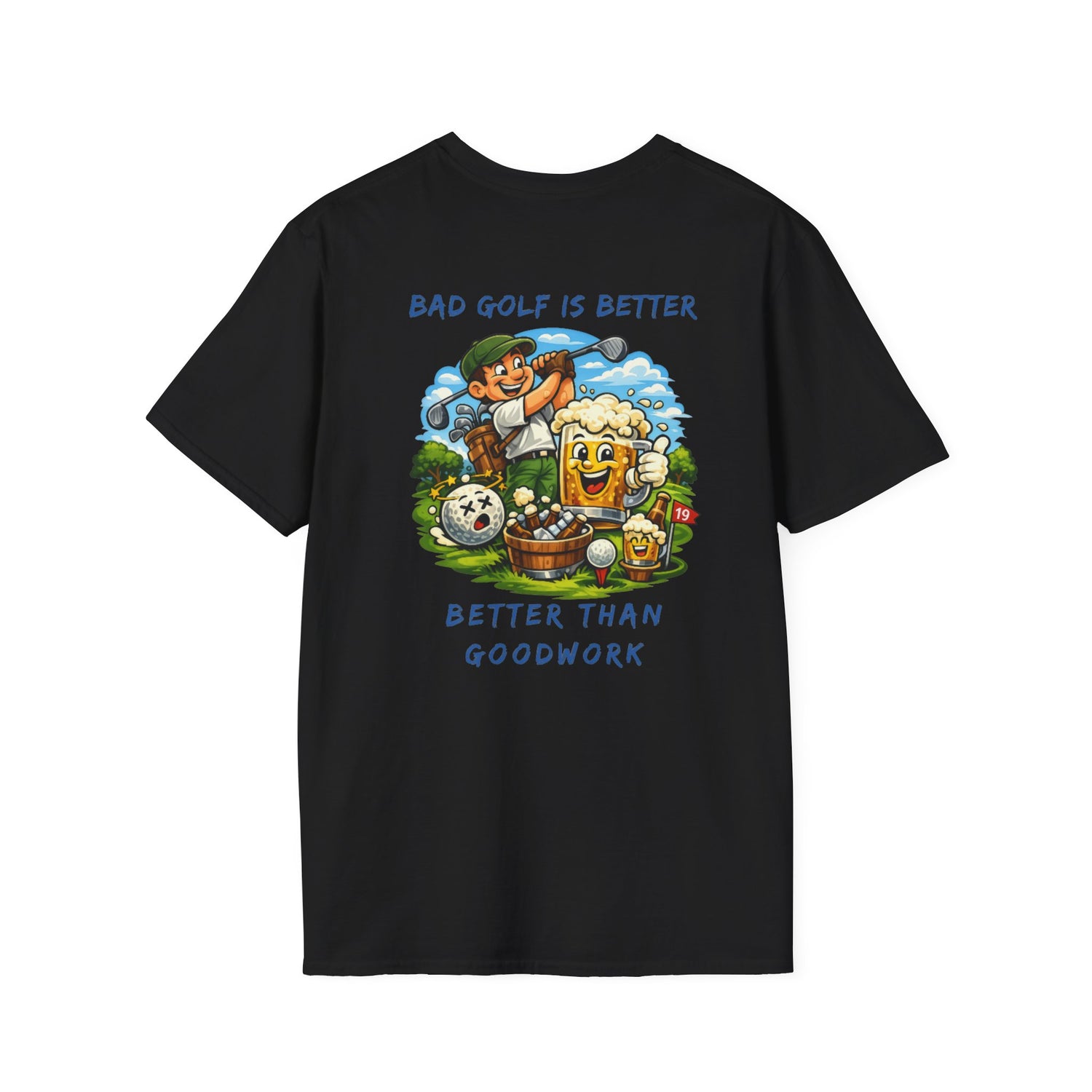 Golf Graphic T-Shirt — "Bad Golf Is Better, Better Than Goodwork" Cartoon Tee