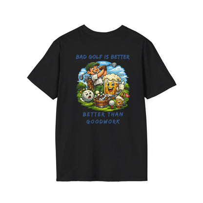 Golf Graphic T-Shirt — "Bad Golf Is Better, Better Than Goodwork" Cartoon Tee