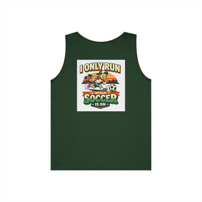 I Only Run When Soccer Is On Funny Tank Top