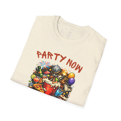 T-Shirt — “Party Now, Adult Later” Funny Party Graphic Tee