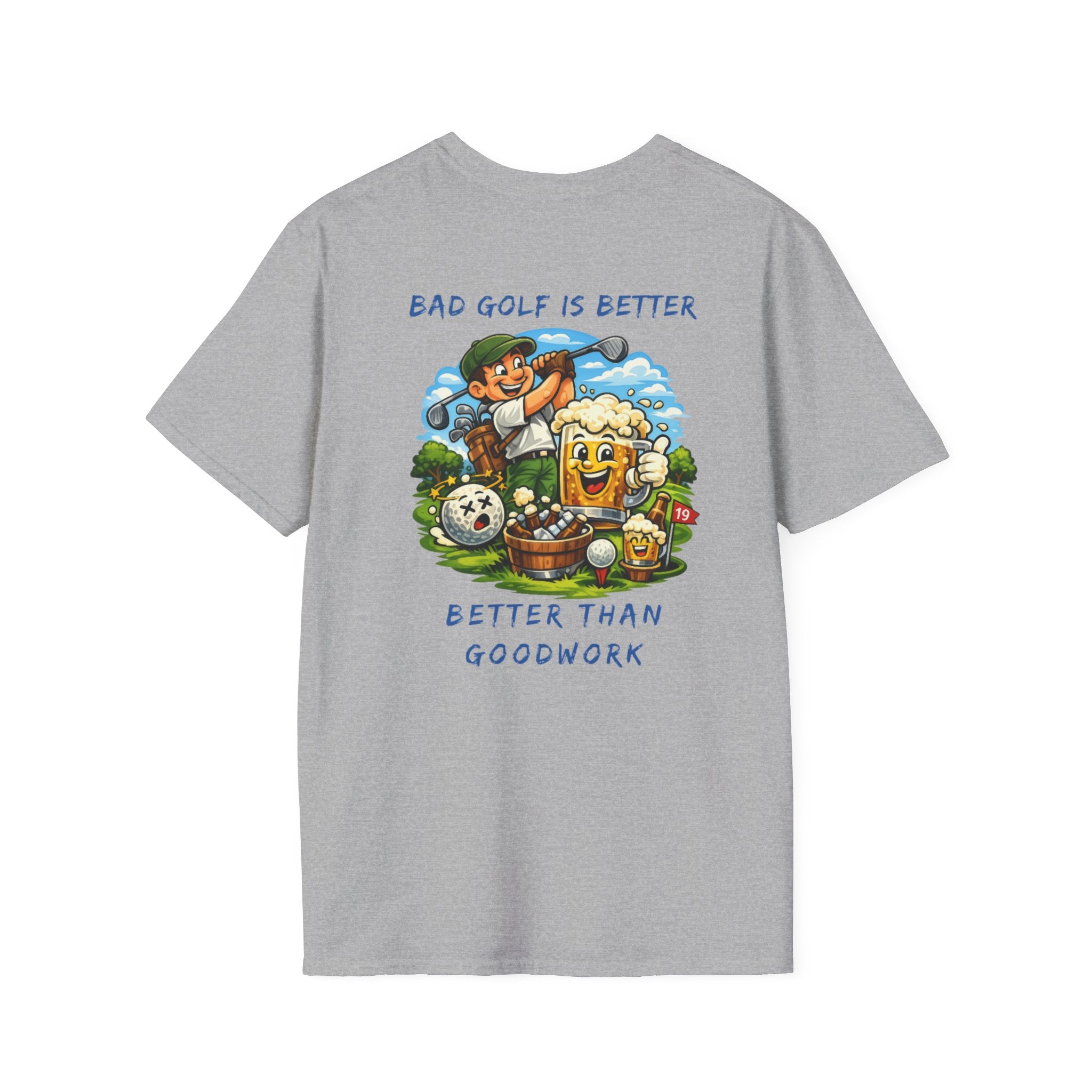 Golf Graphic T-Shirt — "Bad Golf Is Better, Better Than Goodwork" Cartoon Tee