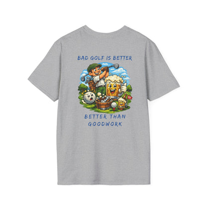 Golf Graphic T-Shirt — "Bad Golf Is Better, Better Than Goodwork" Cartoon Tee