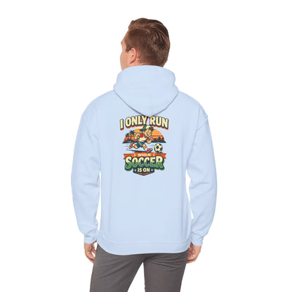 I Only Run When Soccer Is On Funny Hoodie