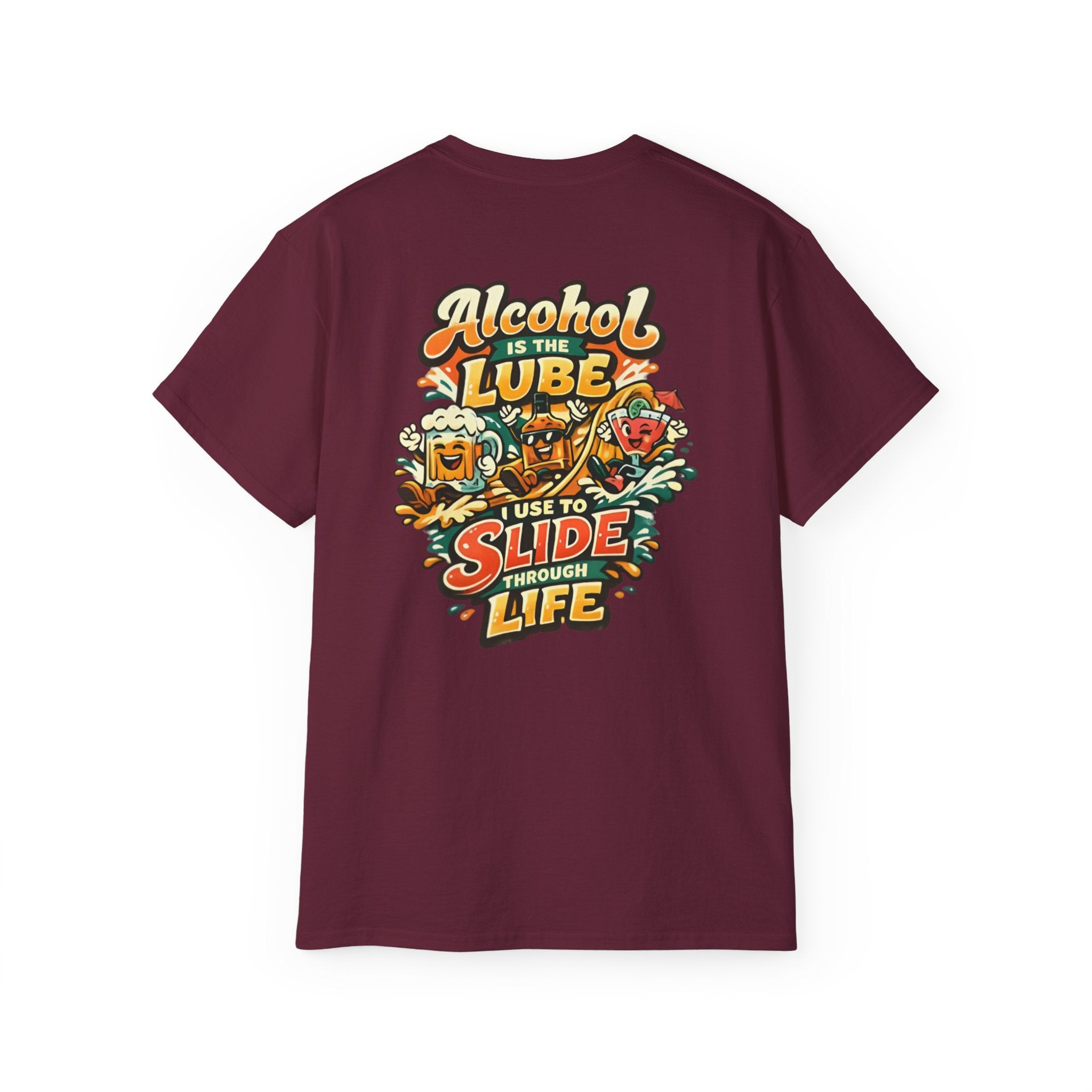 Alcohol Is The Lube I Use To Slide Through Life T-Shirt