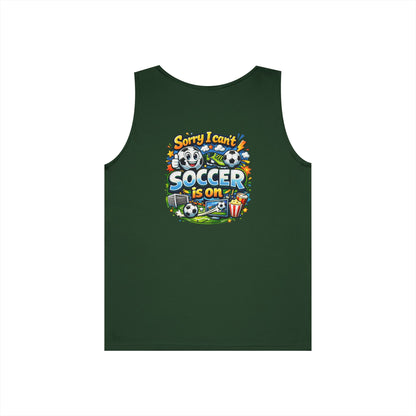 Sorry I Cant Soccer Is On Funny Tank Top