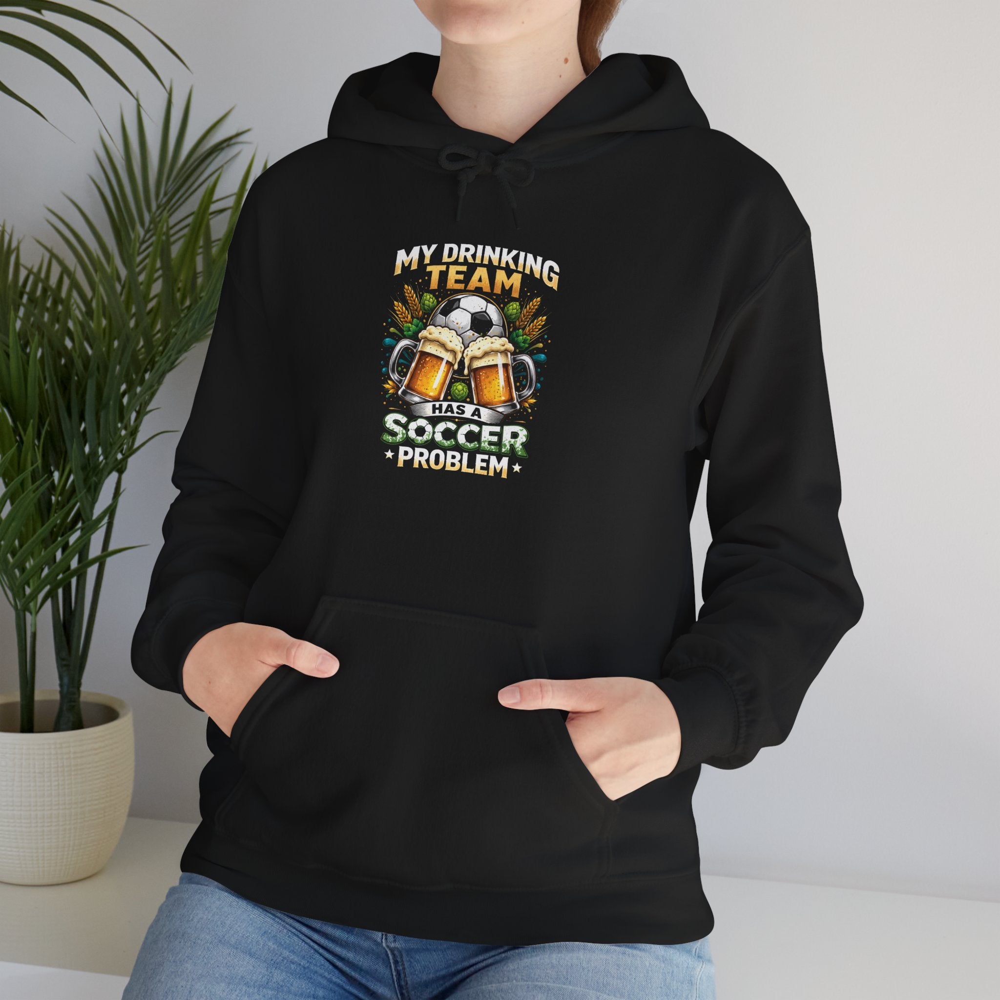 Soccer Hoodie - "My Drinking Team Has a Soccer Problem" Funny Soccer Player Pullover