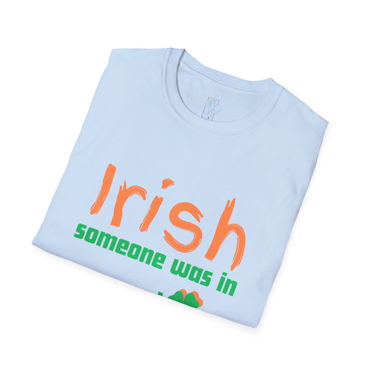 "Irish Someone Was In Me!" St. Patrick's Day Shamrock Tee