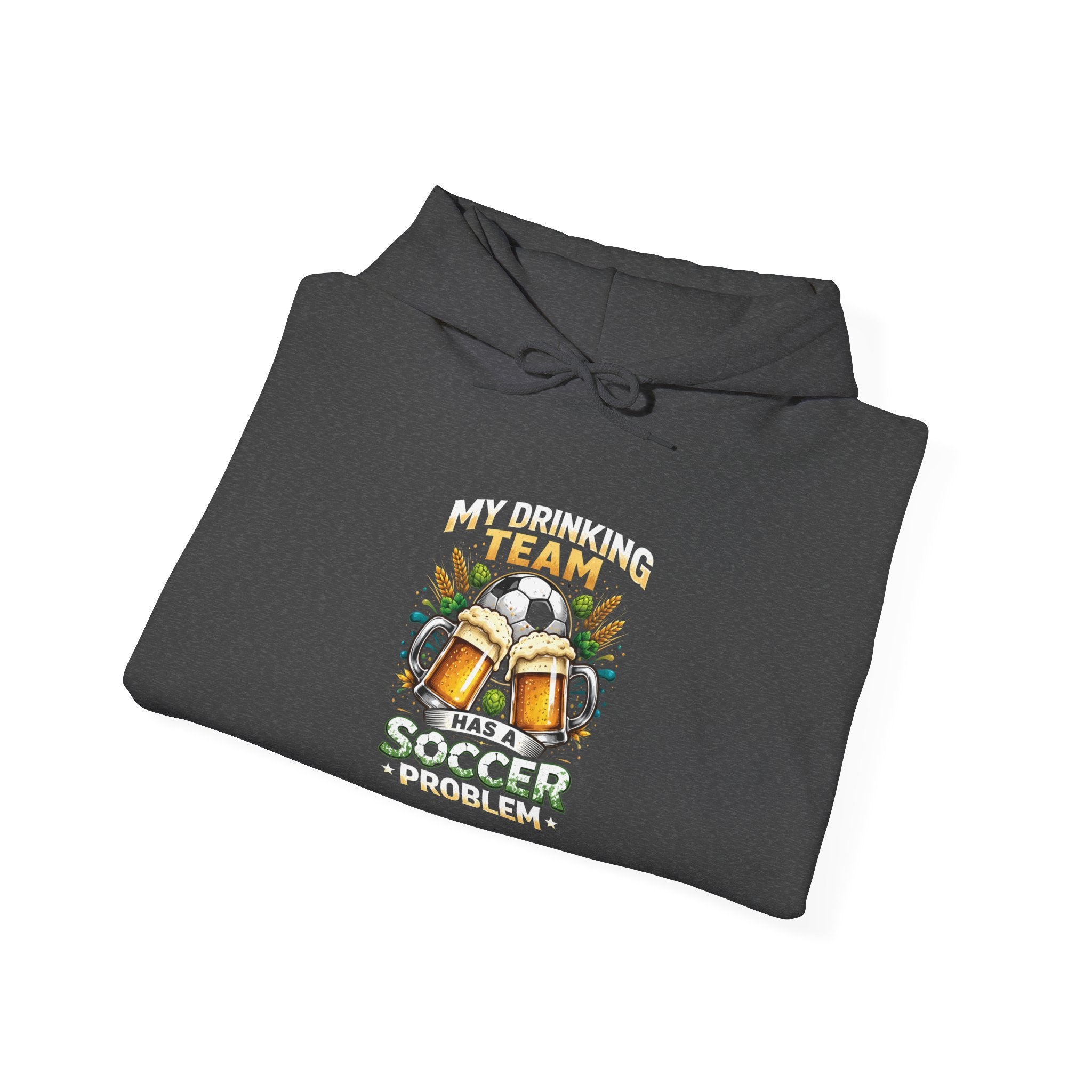 Soccer Hoodie - "My Drinking Team Has a Soccer Problem" Funny Soccer Player Pullover