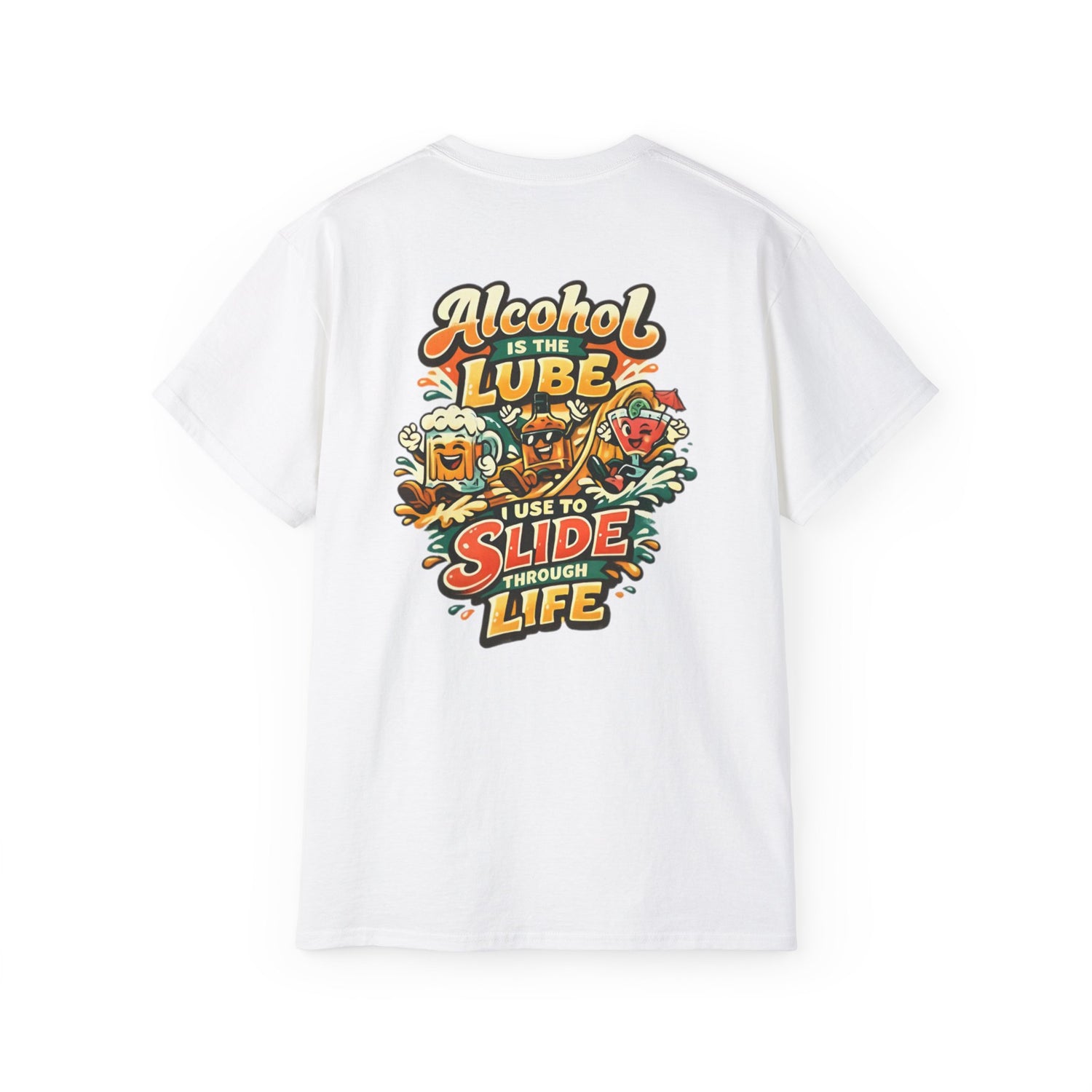 Alcohol Is The Lube I Use To Slide Through Life T-Shirt